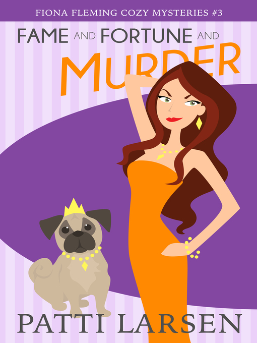 Title details for Fame and Fortune and Murder by Patti Larsen - Available